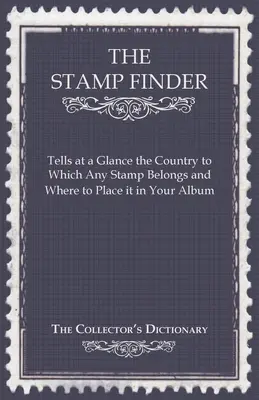 Vyhľadávač známok - na prvý pohľad informuje o krajine, do ktorej patrí akákoľvek známka, a o tom, kam ju zaradiť do albumu - The Collector's Dictionary - The Stamp Finder - Tells at a Glance the Country to Which Any Stamp Belongs and Where to Place It in Your Album - The Collector's Dictionary
