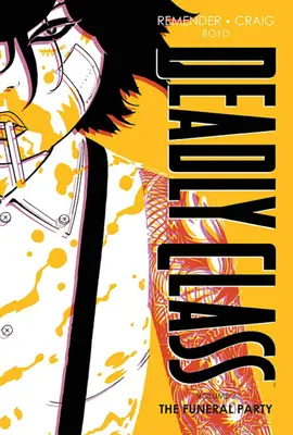 Deadly Class Deluxe Edition, zväzok 2: Pohrebný večierok (nové vydanie) - Deadly Class Deluxe Edition Volume 2: The Funeral Party (New Edition)