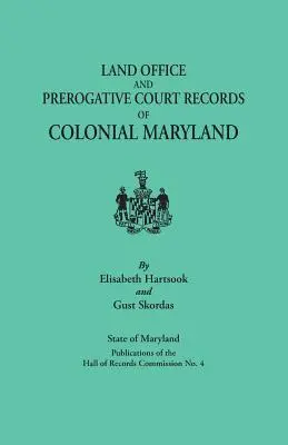 Land Office and Prerogative Court Records of Colonial Maryland (Záznamy pozemkového úradu a súdneho dvora z koloniálneho Marylandu). Publikácie Komisie pre evidenciu štátu Maryland č. 4 - Land Office and Prerogative Court Records of Colonial Maryland. State of Maryland Publications of the Hall of Records Commission No. 4