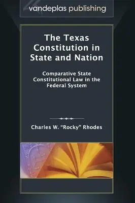 Texaská ústava v štáte a národe: Porovnávacie ústavné právo štátu vo federálnom systéme - The Texas Constitution in State and Nation: Comparative State Constitutional Law in the Federal System