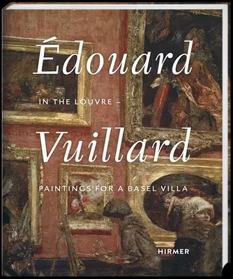 Douard Vuillard: V Louvri - obrazy pre bazilejskú vilu - douard Vuillard: In the Louvre--Paintings for a Basel Villa