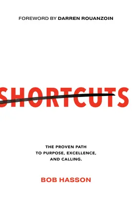 Skratky: Osvedčená cesta k cieľu, dokonalosti a povolaniu - Shortcuts: The Proven Path to Purpose, Excellence, and Calling