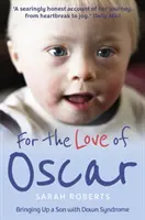 Z lásky k Oscarovi - výchova syna s Downovým syndrómom - For the Love of Oscar - Bringing Up a Son with Down Syndrome
