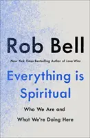 Všetko je duchovné - stručný sprievodca tým, kto sme a čo tu robíme - Everything is Spiritual - A Brief Guide to Who We Are and What We're Doing Here