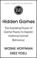 Skryté hry - Prekvapujúca sila teórie hier na vysvetlenie iracionálneho ľudského správania - Hidden Games - The Surprising Power of Game Theory to Explain Irrational Human Behaviour