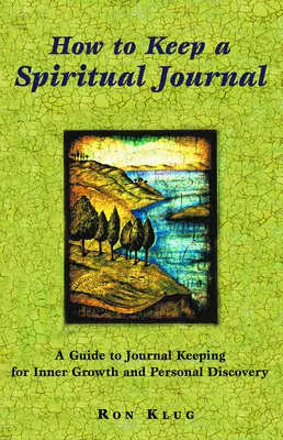 Ako si viesť duchovný denník: Sprievodca vedením denníka pre vnútorný rast a osobné objavovanie - How to Keep a Spiritual Journal: A Guide to Journal Keeping for Inner Growth and Personal Discovery