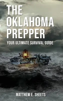 OKLAHOMA PREPPER - Váš dokonalý sprievodca prežitím - THE OKLAHOMA PREPPER - Your Ultimate Survival Guide