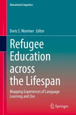 Vzdelávanie utečencov v priebehu celého života: Mapovanie skúseností s učením a používaním jazyka - Refugee Education Across the Lifespan: Mapping Experiences of Language Learning and Use