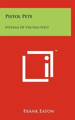Pistol Pete: Veterán starého Západu - Pistol Pete: Veteran Of The Old West