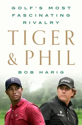 Tiger a Phil: najfascinujúcejšia golfová rivalita - Tiger & Phil: Golf's Most Fascinating Rivalry