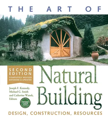 Umenie prírodného staviteľstva - druhé vydanie - kompletne prepracované, rozšírené a aktualizované: Dizajn, konštrukcia, zdroje - The Art of Natural Building-Second Edition-Completely Revised, Expanded and Updated: Design, Construction, Resources