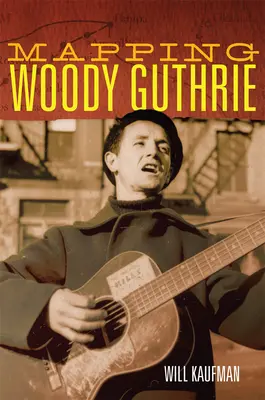 Mapovanie Woodyho Guthrieho - Mapping Woody Guthrie