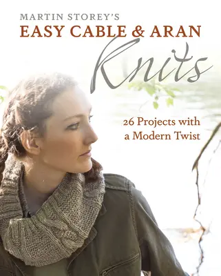 Easy Cable and Aran Knits: 26 projektov s moderným nádychom - Easy Cable and Aran Knits: 26 Projects with a Modern Twist