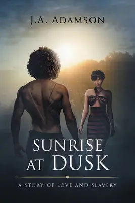 Východ slnka za súmraku: Príbeh lásky a otroctva - Sunrise at Dusk: A Story of Love and Slavery