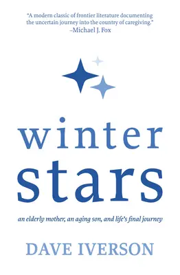 Zimné hviezdy: Staršia matka, starnúci syn a posledná cesta životom - Winter Stars: An Elderly Mother, an Aging Son, and Life's Final Journey