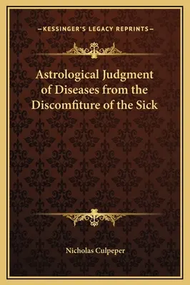 Astrologický posudok chorôb z nepohody chorých - Astrological Judgment of Diseases from the Discomfiture of the Sick