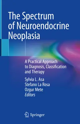 Spektrum neuroendokrinných neoplázií: Praktický prístup k diagnostike, klasifikácii a terapii - The Spectrum of Neuroendocrine Neoplasia: A Practical Approach to Diagnosis, Classification and Therapy