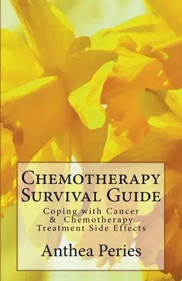 Sprievodca prežitím chemoterapie: Vedľajšie účinky liečby rakoviny a chemoterapie - Chemotherapy Survival Guide: Coping with Cancer & Chemotherapy Treatment Side Effects