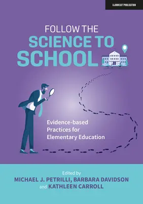 Za vedou do školy: Vychádzajte z praxe založenej na dôkazoch pre základné vzdelávanie - Follow the Science to School: Evidence-Based Practices for Elementary Education