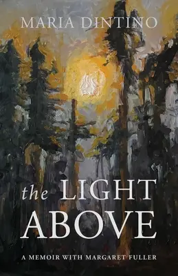 Svetlo nad hlavou: Spomienky s Margaret Fullerovou - The Light Above: A Memoir with Margaret Fuller