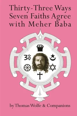 Tridsaťtri spôsobov, ako sedem náboženstiev súhlasí s Meher Babou - Thirty Three Ways Seven Faiths Agree with Meher Baba