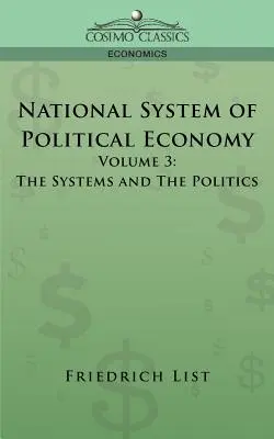 Národný systém politickej ekonómie - 3. diel: Systémy a politika - National System of Political Economy - Volume 3: The Systems and the Politics