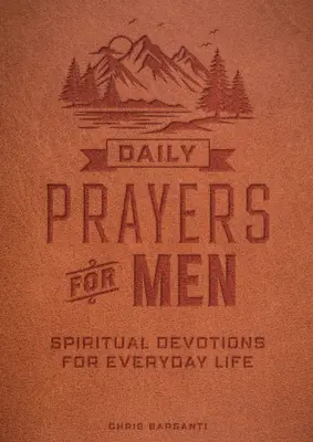 Denné modlitby pre mužov: Duchovné pobožnosti pre každodenný život - Daily Prayers for Men: Spiritual Devotions for Everyday Life
