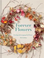 Forever Flowers - Pestovanie a aranžovanie sušených kvetov - Forever Flowers - Growing and arranging dried flowers