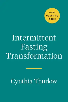 Transformácia pri prerušovanom pôste: Vydanie: 45-dňový program pre ženy, ktorý pomáha schudnúť, zlepšiť hormonálne zdravie a spomaliť starnutie - Intermittent Fasting Transformation: The 45-Day Program for Women to Lose Stubborn Weight, Improve Hormonal Health, and Slow Aging