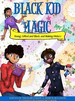 Black Kid Magic: Young, Gifted and Black and Making History (Mladí, nadaní, čierni a tvoriaci históriu) - Black Kid Magic: Young, Gifted and Black and Making History