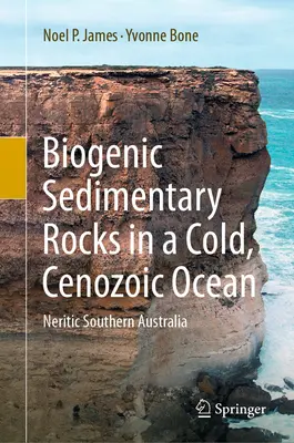 Biogénne sedimentárne horniny v studenom kenozoickom oceáne: Neritická južná Austrália - Biogenic Sedimentary Rocks in a Cold, Cenozoic Ocean: Neritic Southern Australia