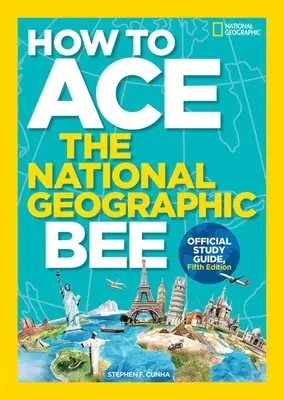 Ako vyhrať National Geographic Bee, oficiálna študijná príručka, piate vydanie - How to Ace the National Geographic Bee, Official Study Guide, Fifth Edition