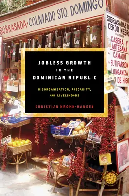 Rast nezamestnanosti v Dominikánskej republike: Dezorganizácia, prekarita a živobytie - Jobless Growth in the Dominican Republic: Disorganization, Precarity, and Livelihoods