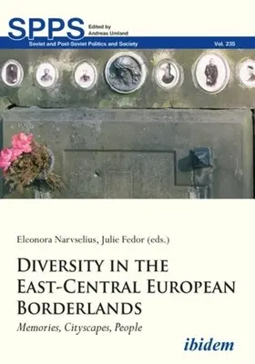 Rozmanitosť na východo-stredoeurópskom pohraničí: Spomienky, mestské krajiny, ľudia - Diversity in the East-Central European Borderlands: Memories, Cityscapes, People