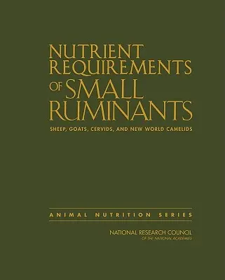 Potreba živín pre malé prežúvavce: Ovce, kozy, jeleňovití a ťavy z Nového sveta - Nutrient Requirements of Small Ruminants: Sheep, Goats, Cervids, and New World Camelids