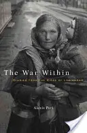 Vojna vo vnútri: Denníky z obliehania Leningradu - The War Within: Diaries from the Siege of Leningrad