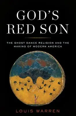 Boží červený syn: Náboženstvo tanca duchov a vznik modernej Ameriky - God's Red Son: The Ghost Dance Religion and the Making of Modern America