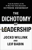 Dichotómia vedenia: Vymedzenie výziev extrémneho vlastníctva, aby ste viedli a vyhrávali - The Dichotomy of Leadership: Balancing the Challenges of Extreme Ownership to Lead and Win