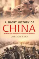 Krátke dejiny Číny: Od starovekých dynastií po hospodársku veľmoc - A Short History of China: From Ancient Dynasties to Economic Powerhouse
