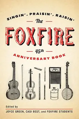 Kniha k 45. výročiu založenia Foxfire: Vydavateľstvo Foxfire si pre vás pripravilo jubilejný 50. ročník knihy Singin', Praisin', Raisin'. - The Foxfire 45th Anniversary Book: Singin', Praisin', Raisin'