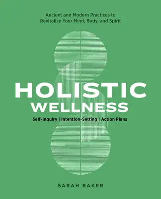 Holistický wellness: Staroveké a moderné zdravotné postupy na oživenie mysle, tela a ducha - Holistic Wellness: Ancient and Modern Health Practices to Revitalize Your Mind, Body, and Spirit
