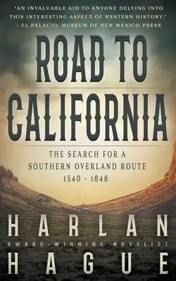 Cesta do Kalifornie: 1540 - 1848: Hľadanie južnej pozemnej cesty - Road to California: The Search for a Southern Overland Route, 1540 - 1848