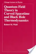 Kvantová teória poľa v zakrivenom časopriestore a termodynamika čiernych dier - Quantum Field Theory in Curved Spacetime and Black Hole Thermodynamics