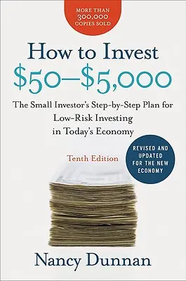 Ako investovať 50 - 5000 dolárov: Plán drobného investora krok za krokom pre nízkorizikové investovanie v dnešnej ekonomike - How to Invest $50-$5,000: The Small Investor's Step-By-Step Plan for Low-Risk Investing in Today's Economy
