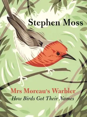 Spevavec pani Moreauovej: Ako vtáky dostali svoje mená - Mrs Moreau's Warbler: How Birds Got Their Names