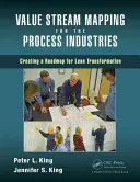Mapovanie hodnotových tokov pre spracovateľský priemysel: Vytvorenie plánu pre štíhlu transformáciu - Value Stream Mapping for the Process Industries: Creating a Roadmap for Lean Transformation