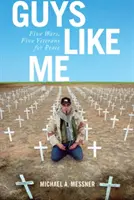 Chlapi ako ja: Päť vojen, päť veteránov za mier - Guys Like Me: Five Wars, Five Veterans for Peace