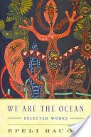 My sme oceán: vybrané diela - We Are the Ocean: Selected Works