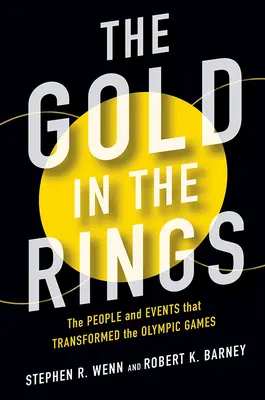 Zlato v kruhoch: Ľudia a udalosti, ktoré zmenili olympijské hry - The Gold in the Rings: The People and Events That Transformed the Olympic Games
