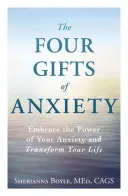 Štyri dary úzkosti: Štyri dary úzkosti: Prijmite silu svojej úzkosti a premeňte svoj život - The Four Gifts of Anxiety: Embrace the Power of Your Anxiety and Transform Your Life